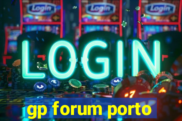gp forum porto
